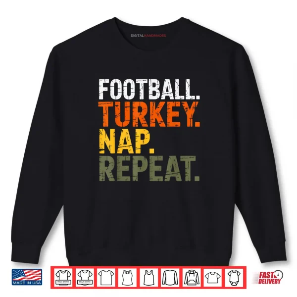 Sweatshirt Football Turkey Nap Repeat Thanksgiving Costume Leg Day Shirt