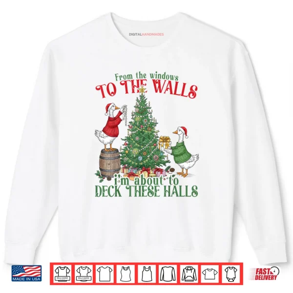 Sweatshirt From The Windows to The Walls Im About to Deck These Halls Shirt