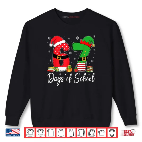 Happy 67 Days of School Six Seven 67 Christmas Santa Elf Shirt 1 Sweatshirt Happy 67 Days of School Six Seven 67 Christmas Santa Elf Shirt