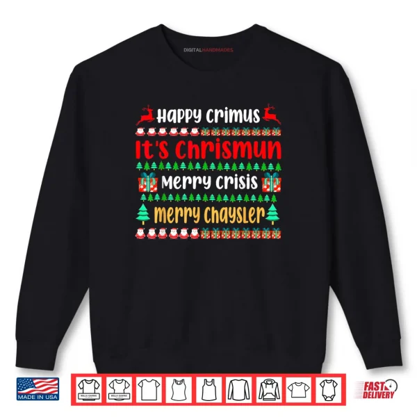 Sweatshirt Happy Crimus Merry Crisis Funny Christmas Saying Meme Shirt