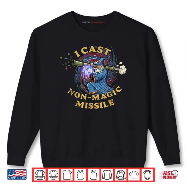 Sweatshirt I Cast Non Magic Missile Funny Wizard Parody Meme Shirt