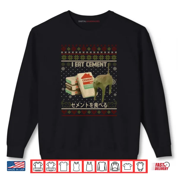 I Eat Cement Cat Meme Ugly Xmas Sweater Japanese Shirt 1 Sweatshirt I Eat Cement Cat Meme Ugly Xmas Sweater Japanese Shirt