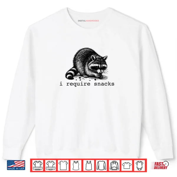 Sweatshirt I Require Snacks Raccoon Shirt