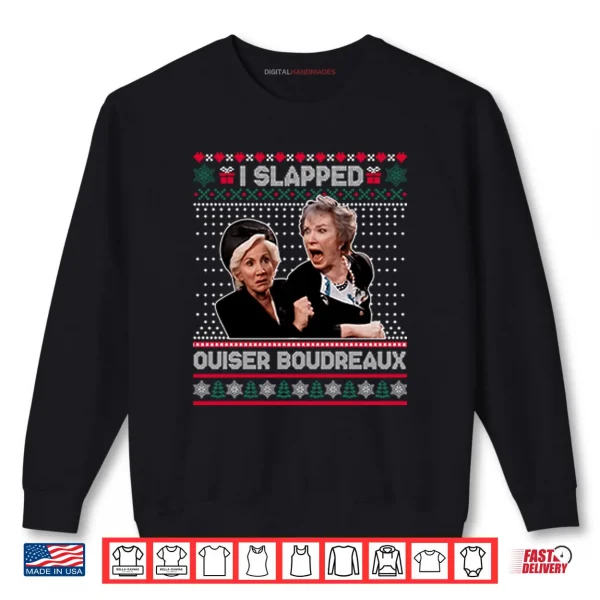 Sweatshirt I Slap Ouiser Boudreaux Christmas Shirt