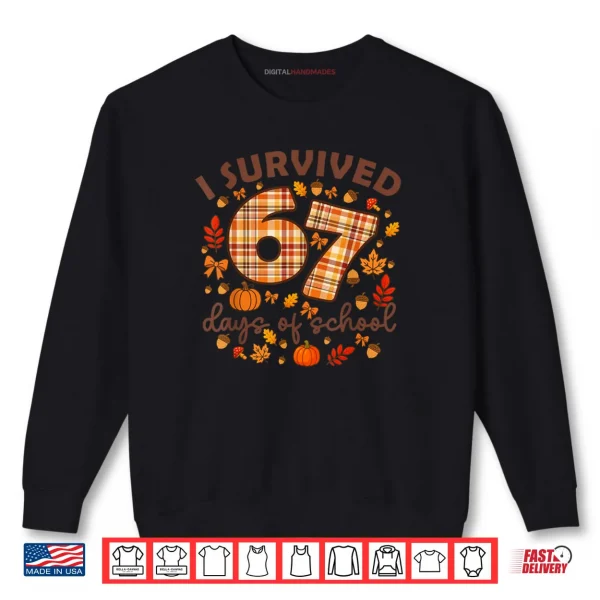 I Survived 67 Day of School Fall Teachers and Students Shirt 1 Sweatshirt I Survived 67 Day of School Fall Teachers and Students Shirt