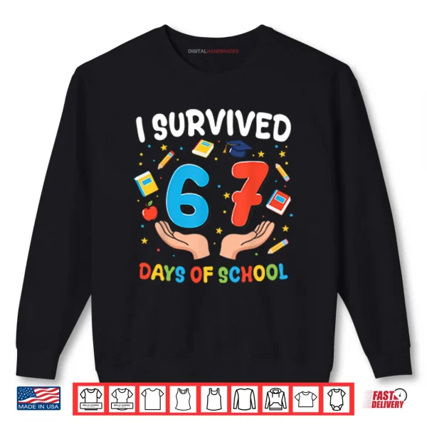 I Survived 67 Days Of School Shirt 1 Sweatshirt I Survived 67 Days Of School Shirt