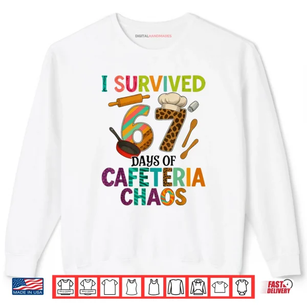 Sweatshirt I Survived 67 Days of Cafeteria Chaos Lunch Lady Staff Squad Shirt