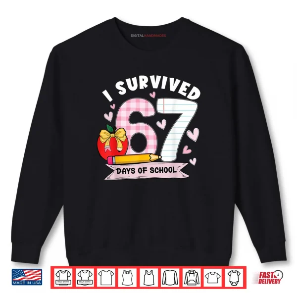 I Survived 67 Days of School Student Humor Shirt 1 Sweatshirt I Survived 67 Days of School Student Humor Shirt
