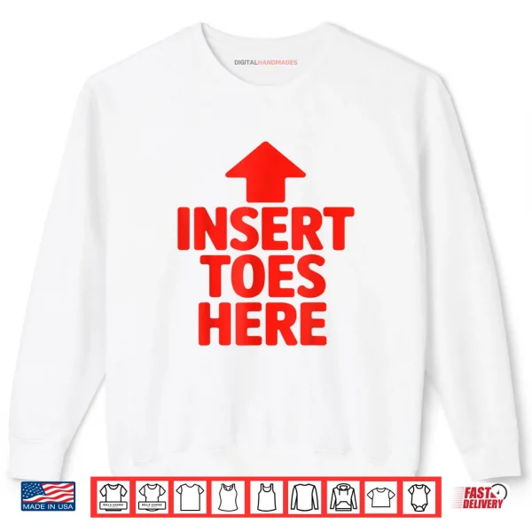 Sweatshirt Insert Toes Here Funny Shirt