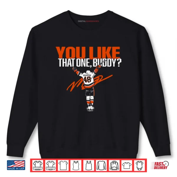 Matthew Schaefer You Like That One Buddy Shirt 1 Sweatshirt Matthew Schaefer You Like That One Buddy Shirt