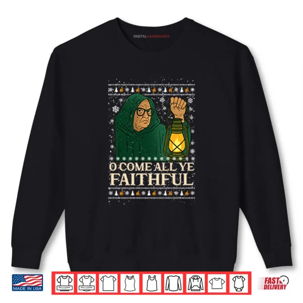 O Come All Ye Faithful Christmas Shirt 1 Sweatshirt O Come All Ye Faithful Christmas Shirt