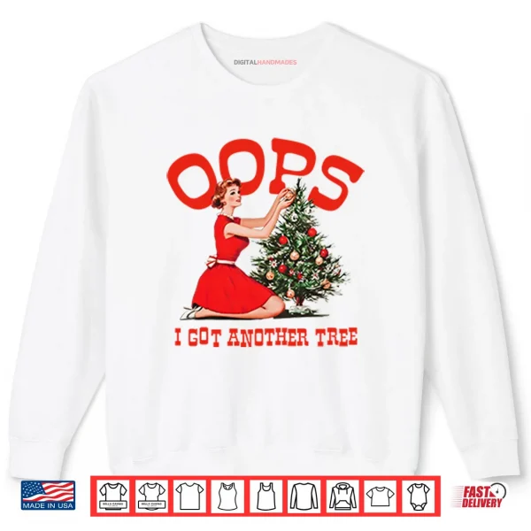 Sweatshirt Oops I Got Another Tree Christmas Shirt