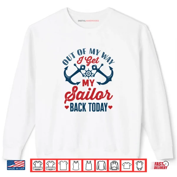 Out of My Way I Get My Sailor Back Today Shirt 1 Sweatshirt Out of My Way I Get My Sailor Back Today Shirt