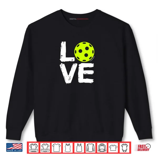 Sweatshirt Pickleball Love Shirt
