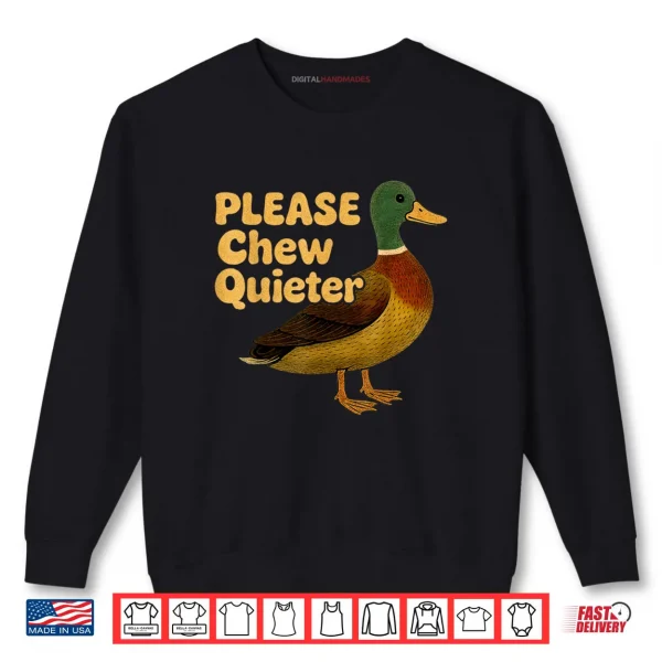 Please Chew Quieter Sarcastic Animal Quote Quirky Duck Lover Shirt 1 Sweatshirt Please Chew Quieter Sarcastic Animal Quote Quirky Duck Lover Shirt