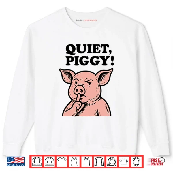 Sweatshirt Quiet Piggy Satirical Trump Shirt