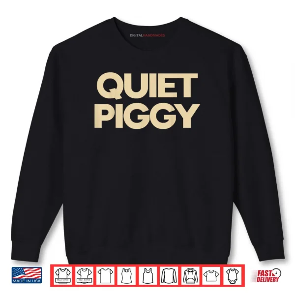 Sweatshirt Quiet Piggy Shirt