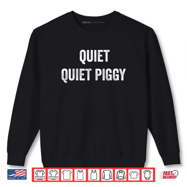 Sweatshirt Quiet Quiet Piggy Shirt