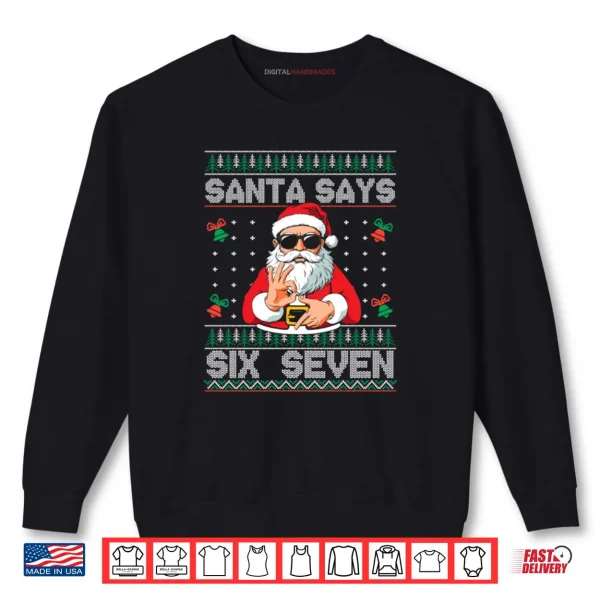 Santa Says Six Seven Christmas 6 7 Meme Shirt 1 Sweatshirt Santa Says Six Seven Christmas 6 7 Meme Shirt
