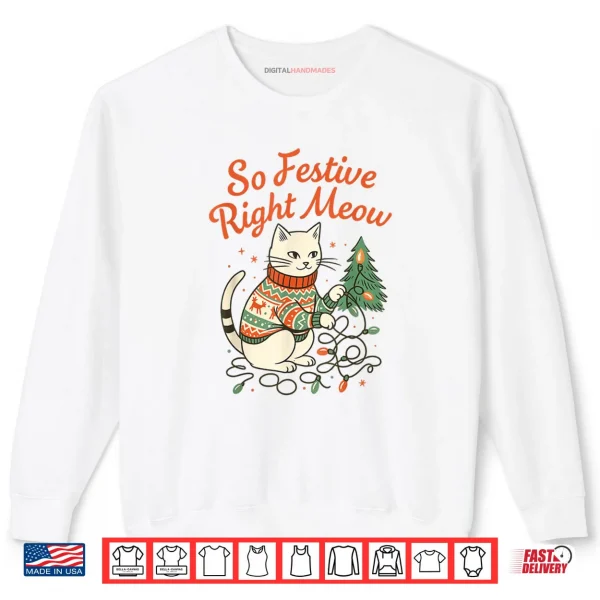 Sweatshirt So Festive Right Meow Funny Cat Christmas Santa Holiday Shirt