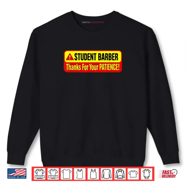 Sweatshirt Student Barber Thanks for Your Patience Shirt