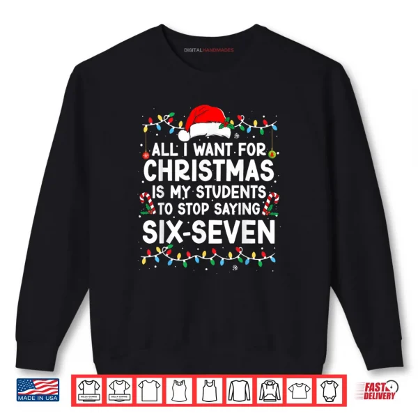 Sweatshirt Students Saying 6 7 67 Six Seven Meme Teacher Christmas Shirt