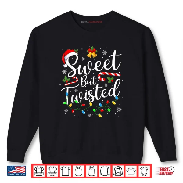Sweet But Twisted Funny Christmas Candy Cane Xmas Holiday Shirt 1 Sweatshirt Sweet But Twisted Funny Christmas Candy Cane Xmas Holiday Shirt