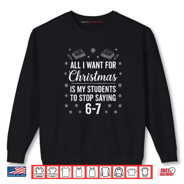 Sweatshirt Teacher Christmas Students Saying 6 7 67 Six Seven Shirt