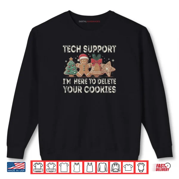 Sweatshirt Tech Support Im Here to Delete Your Cookies Xmas Shirt