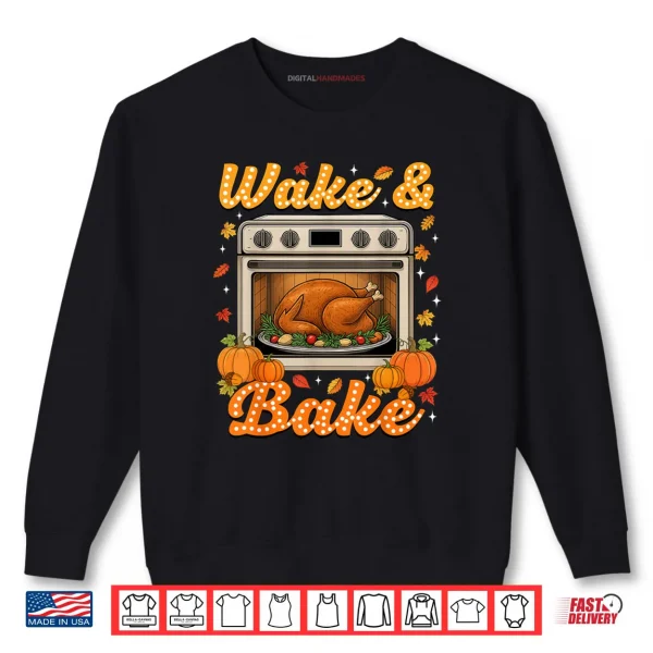 Sweatshirt Thanksgiving Wake and Bake Turkey Day Shirt