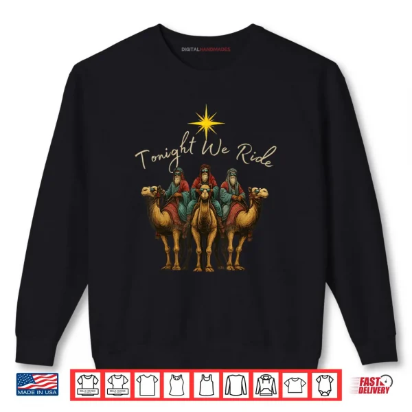 Sweatshirt Tonight We Ride Three Wise Men Christmas Nativity Shirt 1