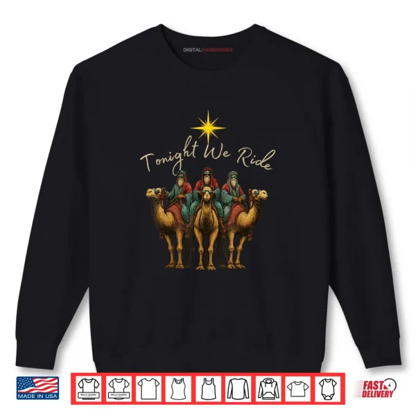 Sweatshirt Tonight We Ride Three Wise Men Christmas Nativity Shirt
