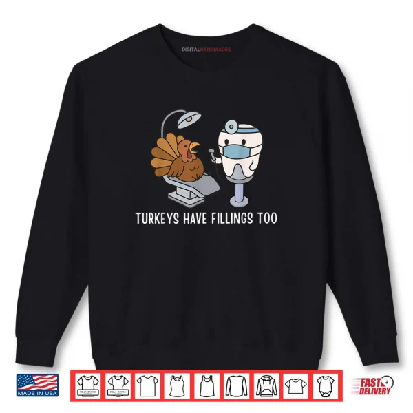 Sweatshirt Turkey Have Fillings Too Thanksgiving Funny Turkey Shirt