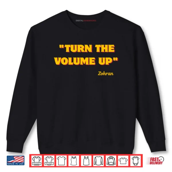 Sweatshirt Turn The Volume Up Zohran Shirt