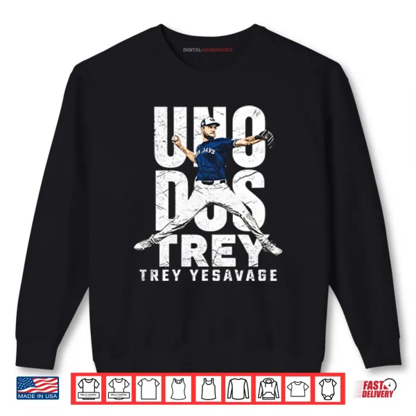 Sweatshirt Uno Dos Trey Trey Yesavage Shirt