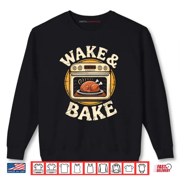 Sweatshirt Wake and Bake Turkey Thanksgiving Day Shirt