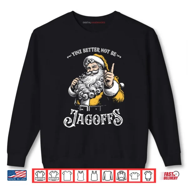 Yinz Better Not Be Jagoffs Shirt 1 Sweatshirt Yinz Better Not Be Jagoffs Shirt