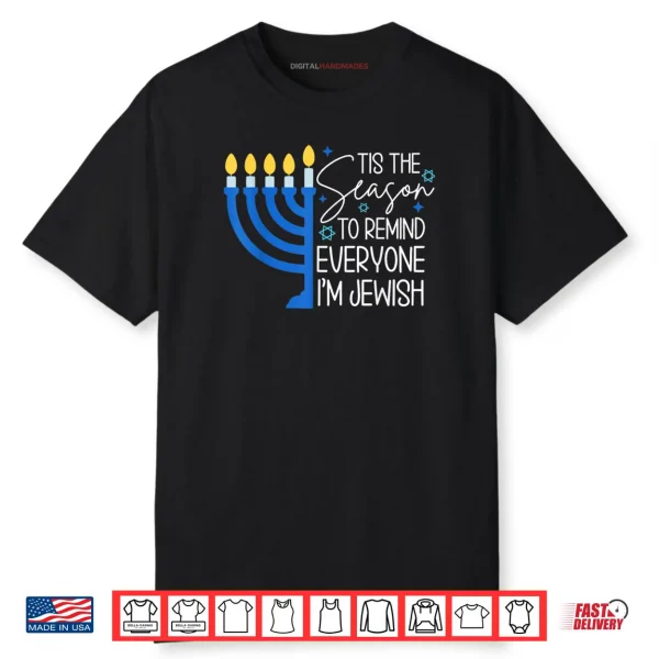 Tis The Season to Remind Everyone Im Jewish Hanukkah Season Shirt