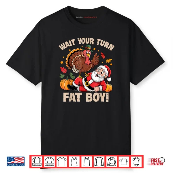 Wait Your Turn Fat Boy Turkey and Santa Thanksgiving Humor Shirt