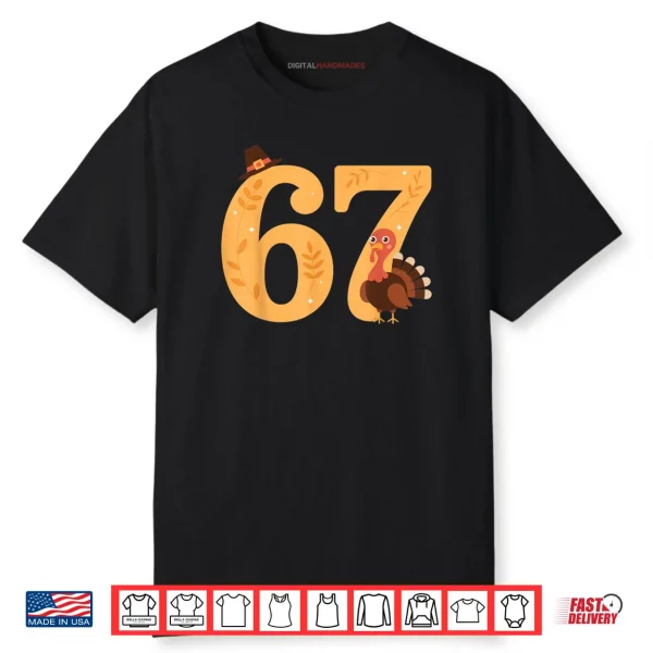 67 Thanksgiving Turkey 67 Meme Thanksgiving Shirt