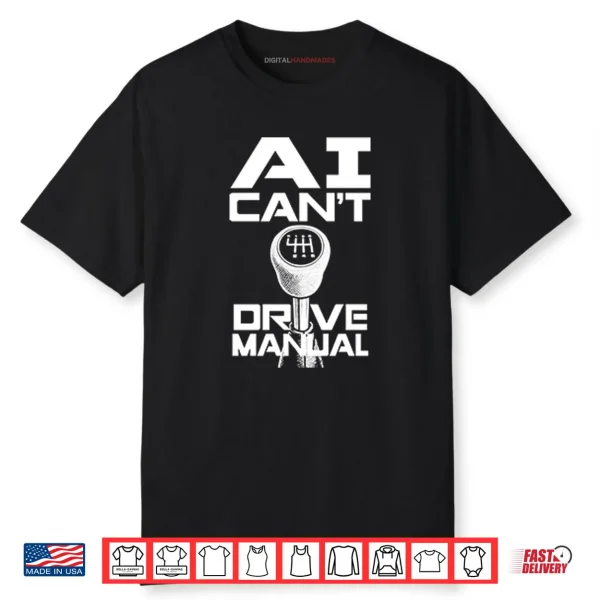 AI Can’t Drive Manual Shirt