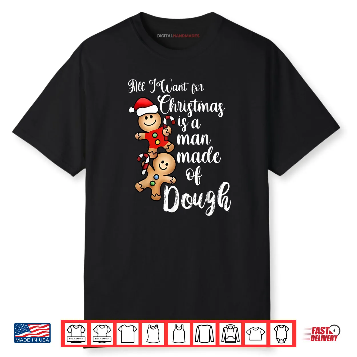 All I Want for Christmas Man Made of Dough Gingerbread Shirt All I Want for Christmas Man Made of Dough Gingerbread Shirt