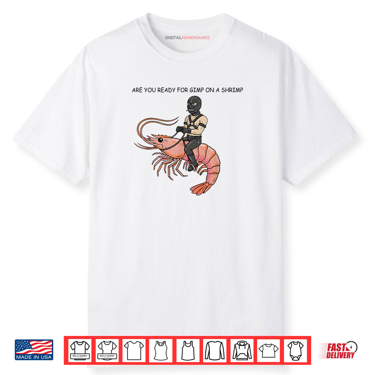 Are You Ready for Gimp On A Shrimp Shirt Are You Ready for Gimp On A Shrimp Shirt
