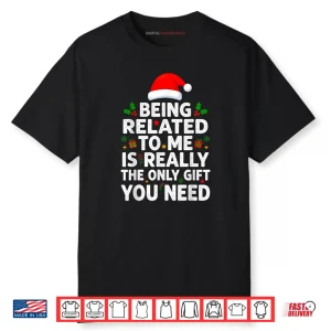 Being Related to Me Funny Christmas Family Xmas Pajamas Shirt
