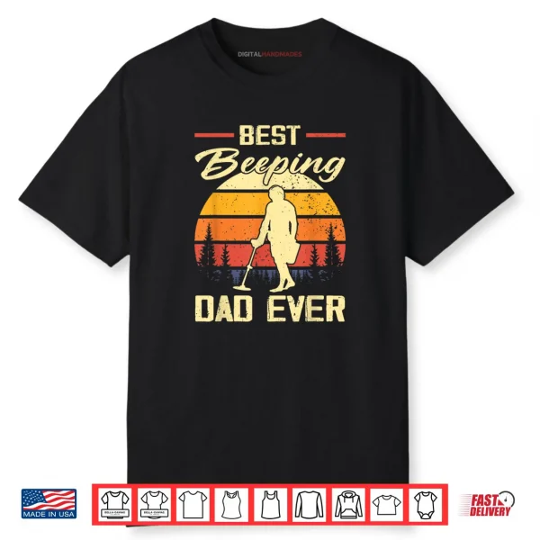 Best Beeping Dad Ever Treasure Hunter Metal Detecting Dad Shirt