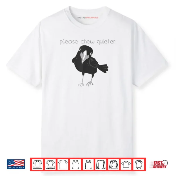 Black Bird Please Chew Quieter Introvert Quietness Shirt