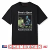 Born To Quest Forced To Clock In Knight Computer Shirt