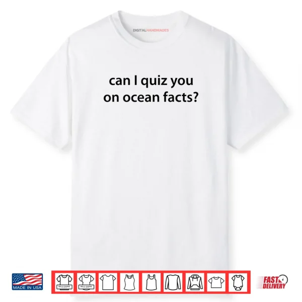 Can I Quiz You on Ocean Facts Shirt