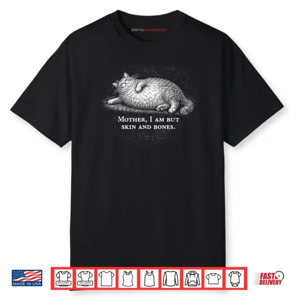 Cat Mother I Am But Skin and Bones Shirt