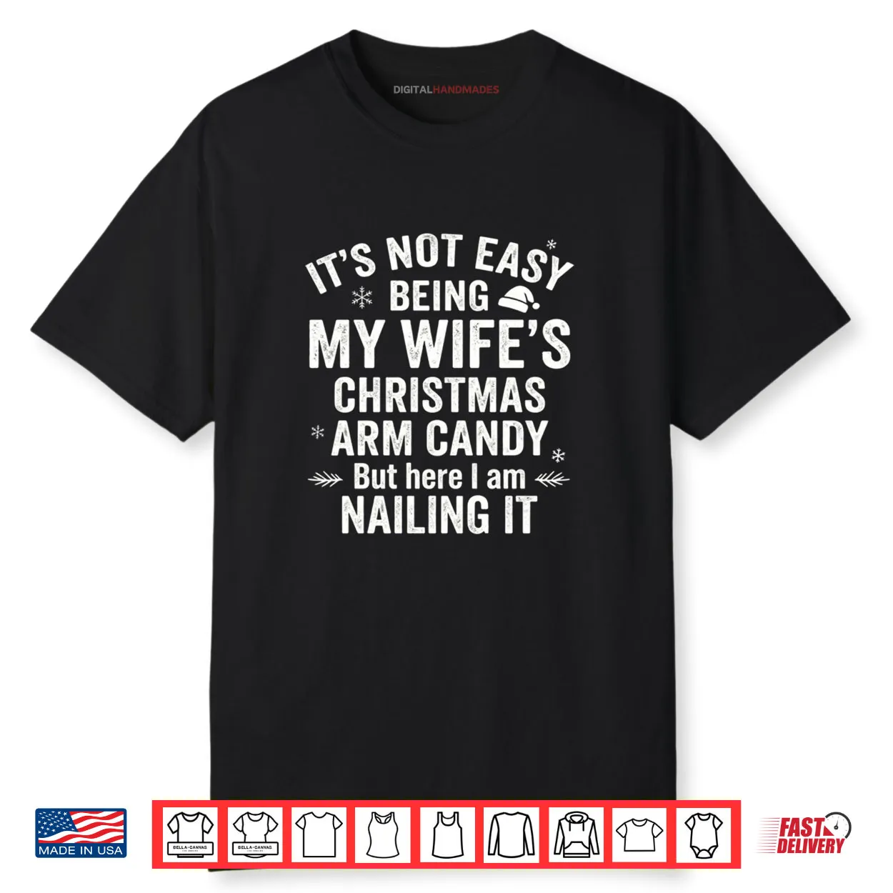 Christmas Its Not Easy Being My Wife’s Arm Candy Shirt Christmas Its Not Easy Being My Wife’s Arm Candy Shirt